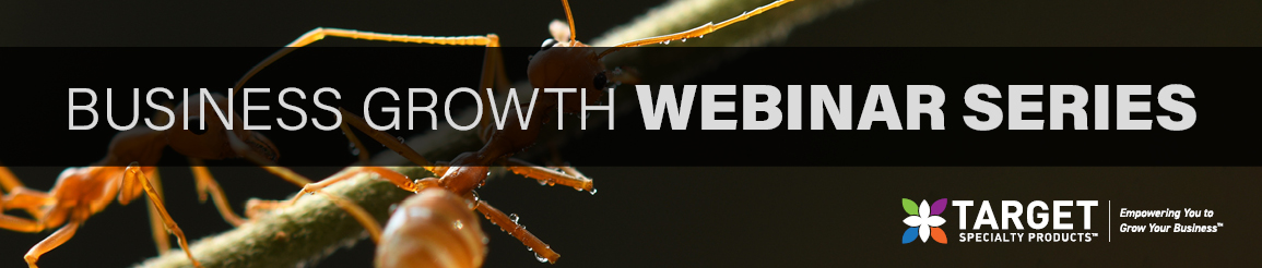 Business Growth Webinar Series. Target Specialty Products® | Empowering you to grow your business™