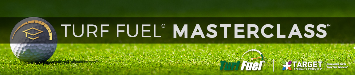 Turf Fuel® Masterclass.  Turf Fuel® | Target Specialty Products® | Empowering You to power your business™  